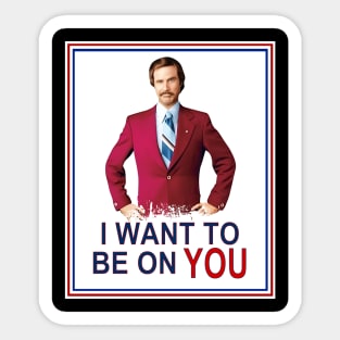 Anchorman Be On You Sticker